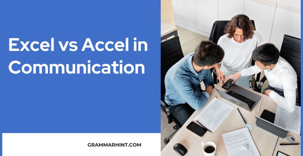 Excel vs Accel in Communication