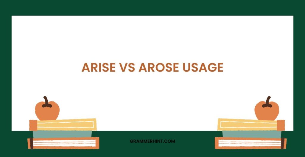 Arise vs Arose Usage