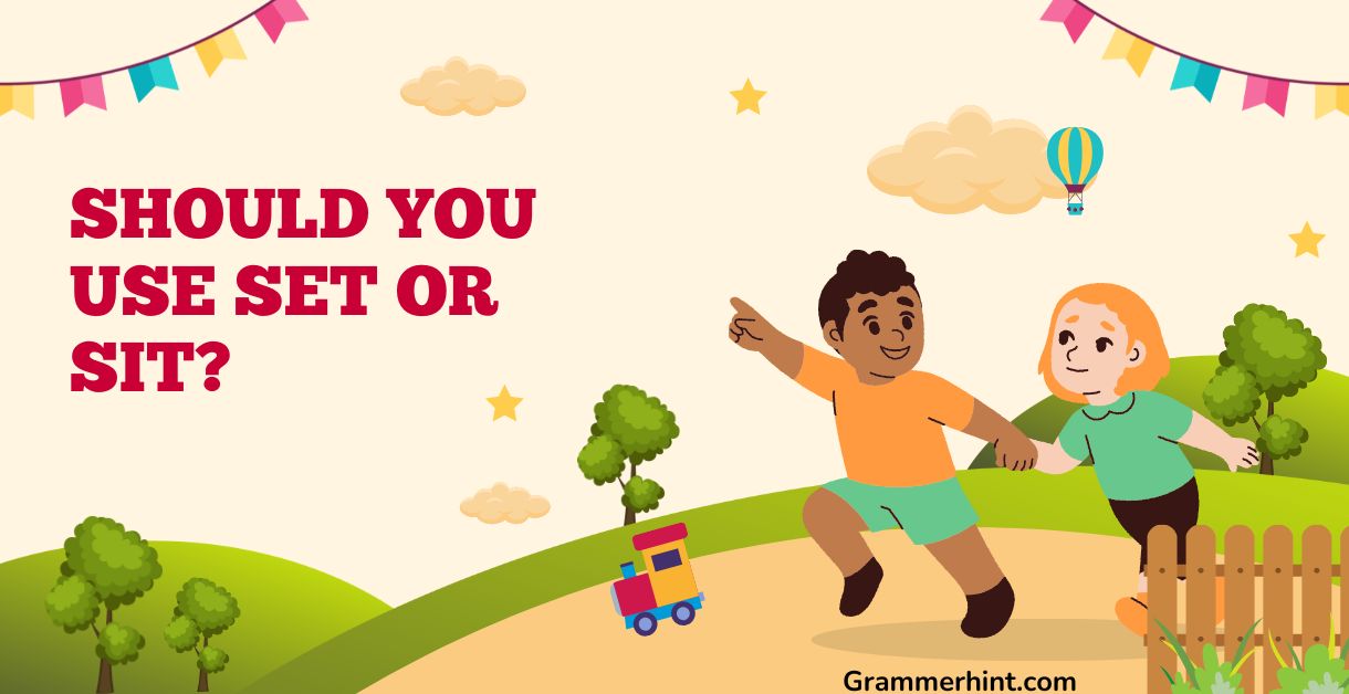 Should You Use Set or Sit?