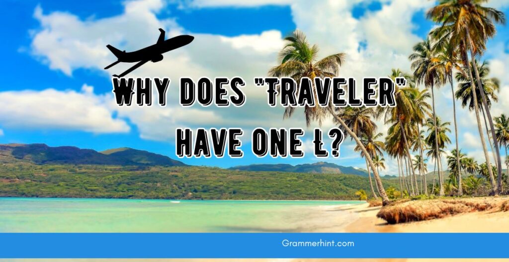 Why does "Traveler" have one L?