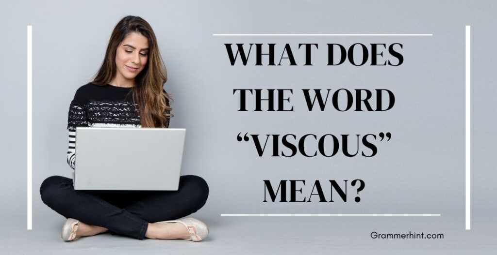 What Does the Word “Viscous” Mean?