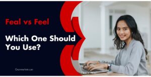Feal vs Feel: Which One Should You Use?
