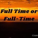 Full Time or Full-Time