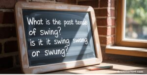 What is the past tense of swing? Is it swing, swang or swung?