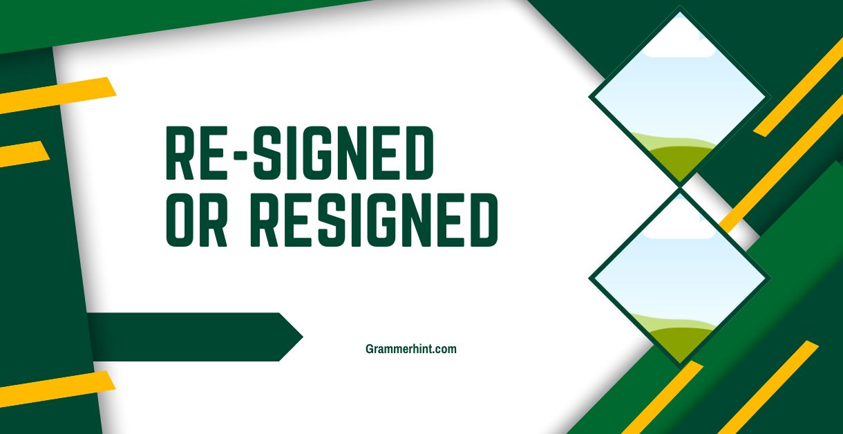 Re-signed or Resigned Re-signed or Resigned