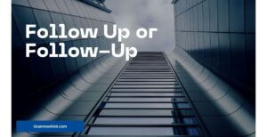 Follow Up or Follow-Up